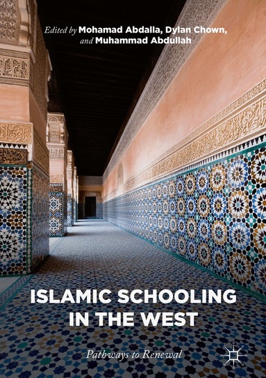 Mohamad Abdalla, Dylan Chown, Muhammad Abdullah - Islamic Schooling in the West, Inbunden