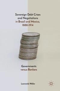 bokomslag Sovereign Debt Crises and Negotiations in Brazil and Mexico, 1888-1914