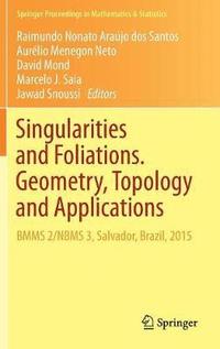 bokomslag Singularities and Foliations. Geometry, Topology and Applications