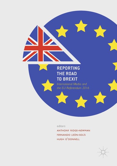 Anthony Ridge-Newman, Fernando León-Solís, Hugh O'Donnell - Reporting the Road to Brexit, Inbunden