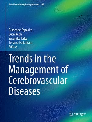Giuseppe Esposito, Luca Regli, Yasuhiko Kaku, Tetsuya Tsukahara - Trends in the Management of Cerebrovascular Diseases, Inbunden