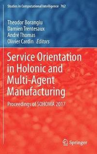 bokomslag Service Orientation in Holonic and Multi-Agent Manufacturing