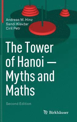 Andreas M. Hinz, Sandi Klavžar, Ciril Petr, Sandi Klavzar, Sandi Klavar - Tower of Hanoi – Myths and Maths, Inbunden