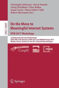 bokomslag On the Move to Meaningful Internet Systems. OTM 2017 Workshops