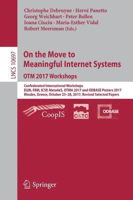 On the Move to Meaningful Internet Systems. OTM 2017 Workshops 1