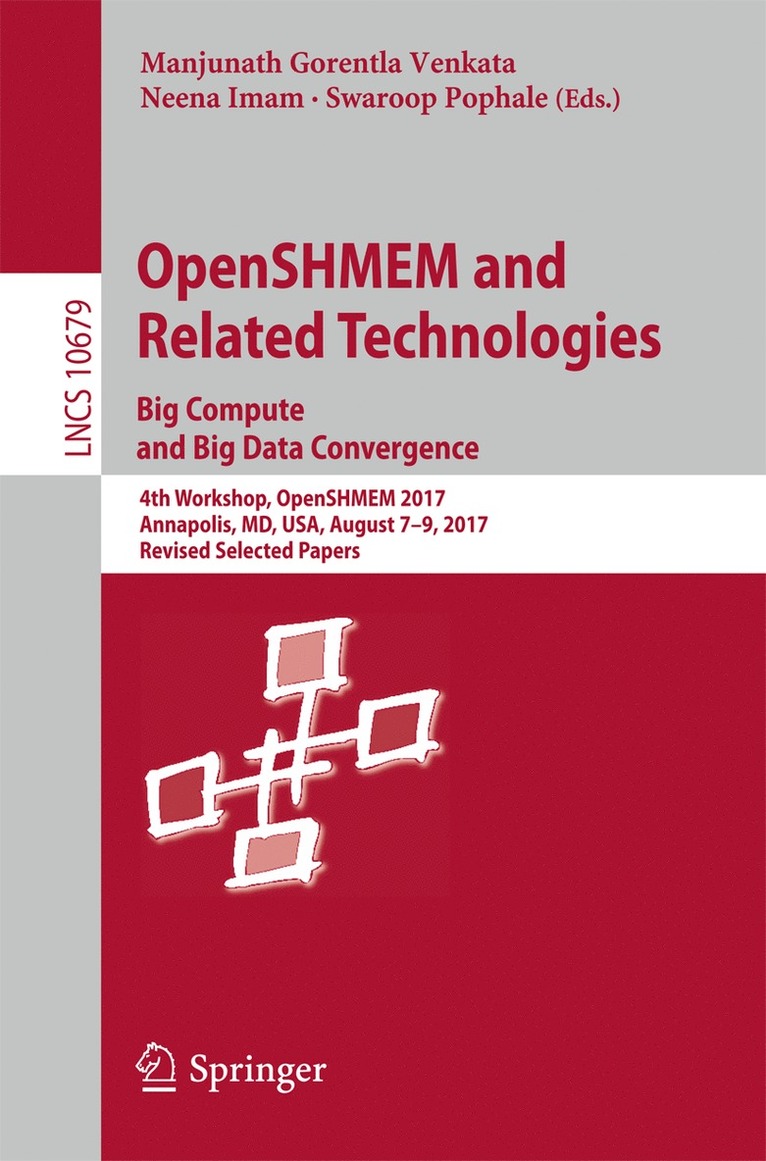 Manjunath Gorentla Venkata, Neena Imam, Swaroop Pophale - OpenSHMEM and Related Technologies. Big Compute and Big Data Convergence, Häftad