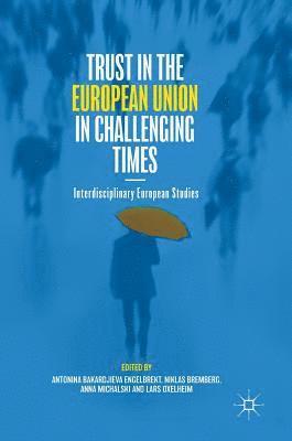 Trust in the European Union in Challenging Times 1