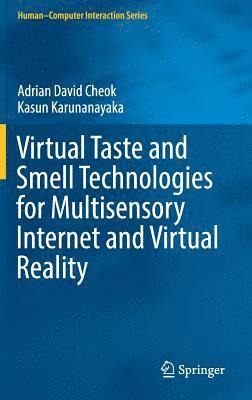 Adrian David Cheok, Kasun Karunanayaka - Virtual Taste and Smell Technologies for Multisensory Internet and Virtual Reality, Inbunden