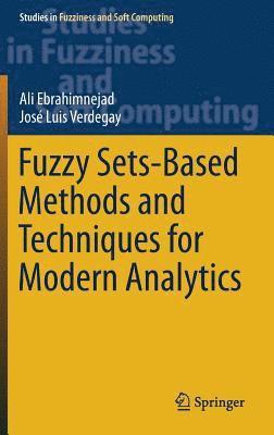 Fuzzy Sets-Based Methods and Techniques for Modern Analytics 1