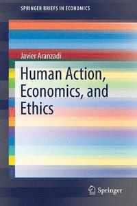 bokomslag Human Action, Economics, and Ethics