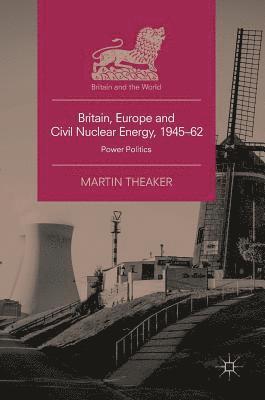 Britain, Europe and Civil Nuclear Energy, 194562 1