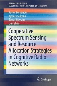 bokomslag Cooperative Spectrum Sensing and Resource Allocation Strategies in Cognitive Radio Networks