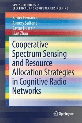 Cooperative Spectrum Sensing and Resource Allocation Strategies in Cognitive Radio Networks 1
