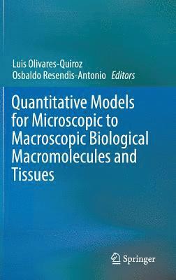 bokomslag Quantitative Models for Microscopic to Macroscopic Biological Macromolecules and Tissues