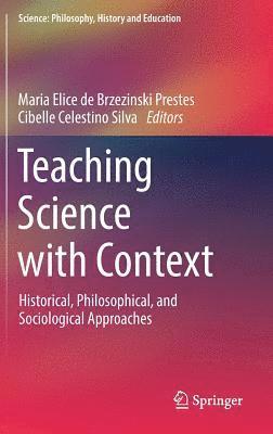 Maria Elice de Brzezinski Prestes, Cibelle Celestino Silva - Teaching Science with Context, Inbunden