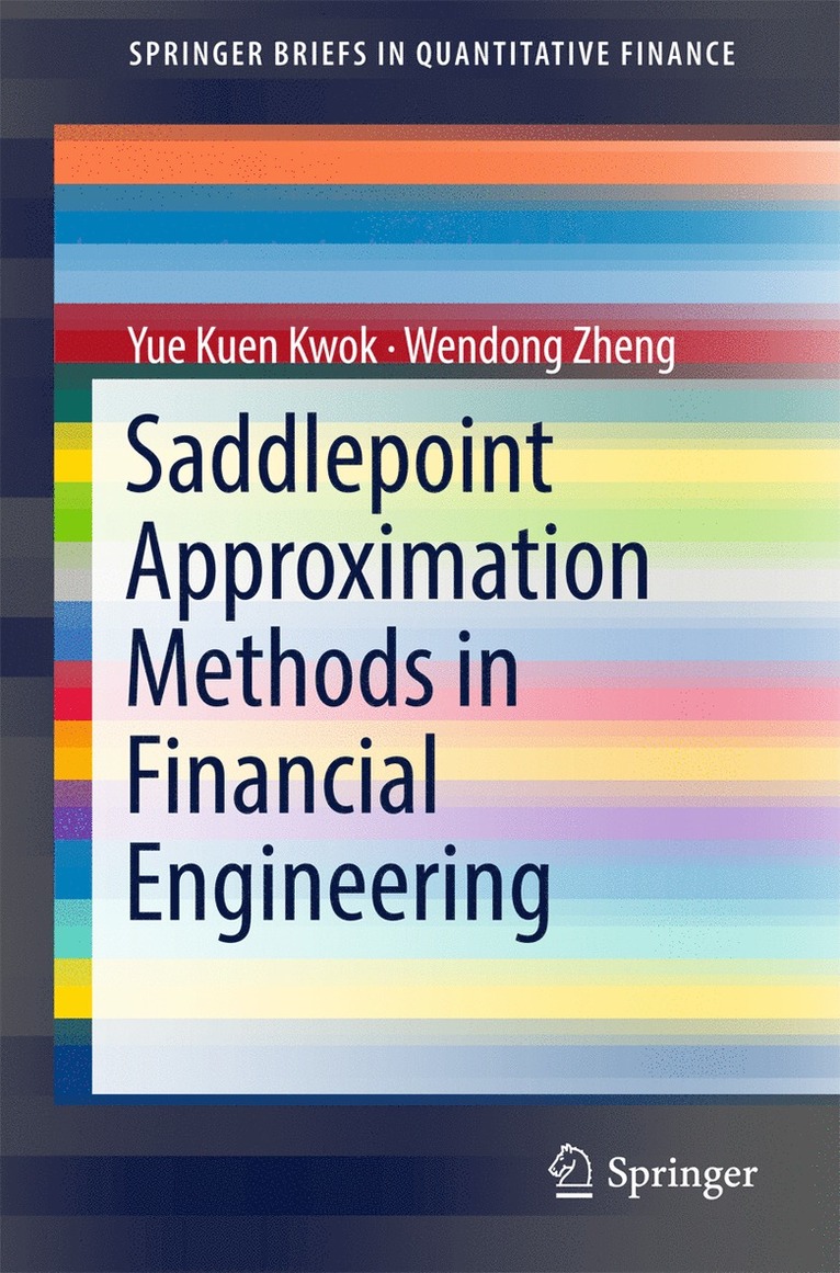 Yue Kuen Kwok, Wendong Zheng - Saddlepoint Approximation Methods in Financial Engineering, Häftad