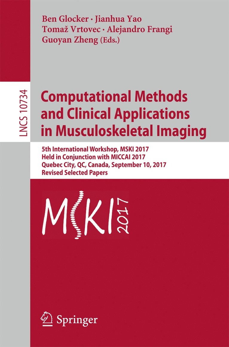 Ben Glocker, Jianhua Yao, Tomaž Vrtovec, Alejandro Frangi, Guoyan Zheng, Tomaz Vrtovec, Toma¿ Vrtovec - Computational Methods and Clinical Applications in Musculoskeletal Imaging, Häftad