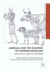 bokomslag Animals and the Shaping of Modern Medicine