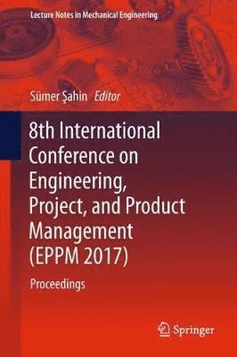 bokomslag 8th International Conference on Engineering, Project, and Product Management (EPPM 2017)