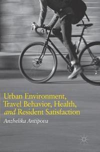 bokomslag Urban Environment, Travel Behavior, Health, and Resident Satisfaction