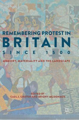 Carl J. Griffin, Briony McDonagh, Briony Mcdonagh - Remembering Protest in Britain since 1500, Inbunden
