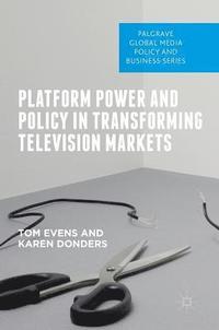 bokomslag Platform Power and Policy in Transforming Television Markets