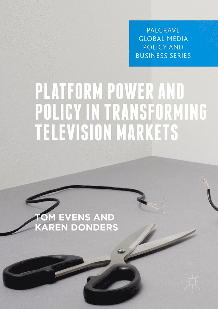 Platform Power and Policy in Transforming Television Markets 1