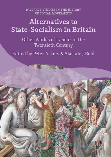 Peter Ackers, Alastair J. Reid - Alternatives to State-Socialism in Britain, Häftad