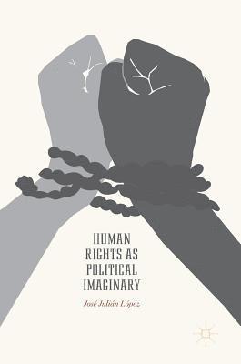 José Julián López, Jose Julian Lopez, José - Human Rights as Political Imaginary, Inbunden