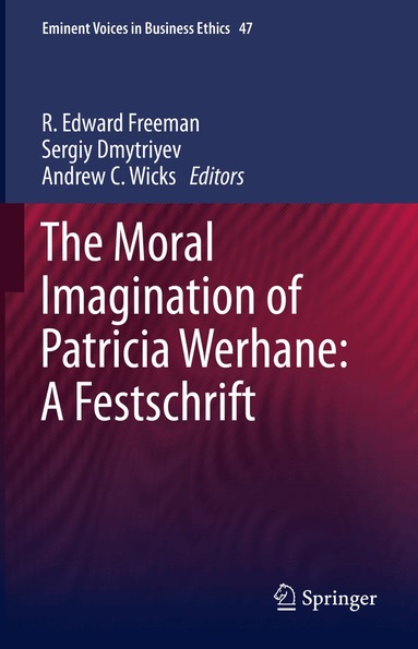 R. Edward Freeman, Sergiy Dmytriyev, Andrew C. Wicks - Moral Imagination of Patricia Werhane: A Festschrift, Inbunden