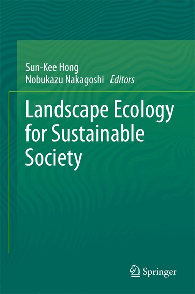 Sun-Kee Hong, Nobukazu Nakagoshi - Landscape Ecology for Sustainable Society, Inbunden