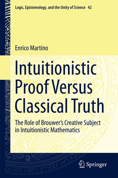 Enrico Martino - Intuitionistic Proof Versus Classical Truth, Inbunden