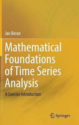 Mathematical Foundations of Time Series Analysis 1