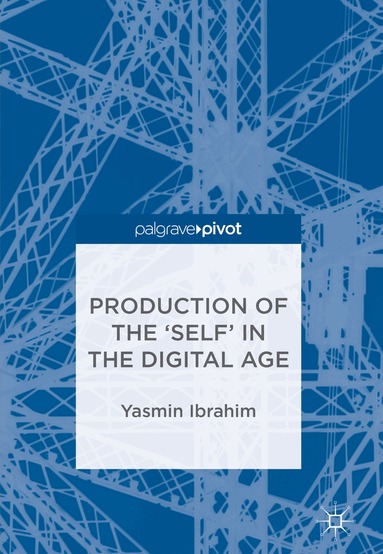 Yasmin Ibrahim - Production of the 'Self' in the Digital Age, Inbunden