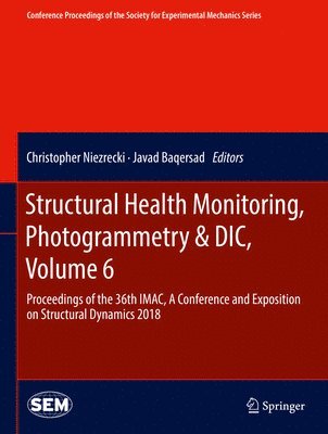 bokomslag Structural Health Monitoring, Photogrammetry & DIC, Volume 6