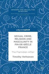 bokomslag Sexual Crime, Religion and Masculinity in fin-de-sicle France