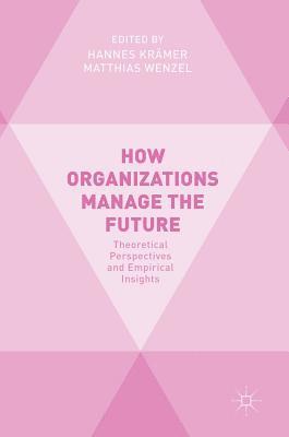 bokomslag How Organizations Manage the Future