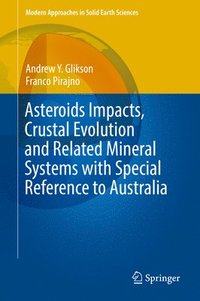 bokomslag Asteroids Impacts, Crustal Evolution and Related Mineral Systems with Special Reference to Australia