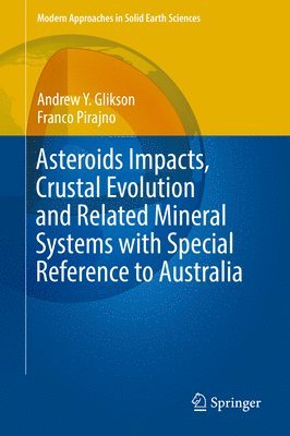 Asteroids Impacts, Crustal Evolution and Related Mineral Systems with Special Reference to Australia 1