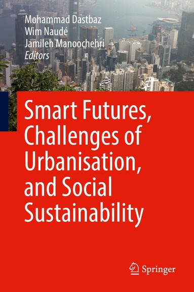Mohammad Dastbaz, Wim Naudé, Jamileh Manoochehri - Smart Futures, Challenges of Urbanisation, and Social Sustainability, Inbunden