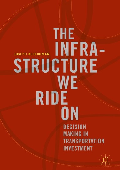 Joseph Berechman - Infrastructure We Ride On, Inbunden
