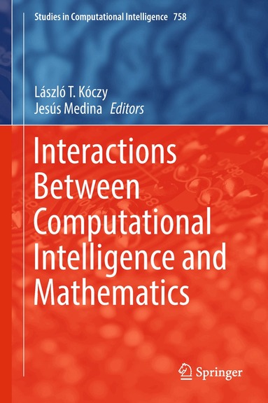 László T. Kóczy, Jesús Medina - Interactions Between Computational Intelligence and Mathematics, Inbunden