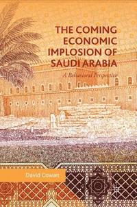 bokomslag The Coming Economic Implosion of Saudi Arabia