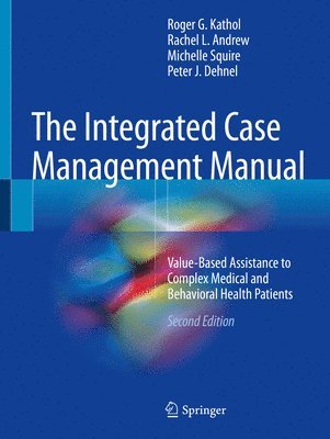 Roger G. Kathol, Rachel L. Andrew, Michelle Squire, Peter J. Dehnel - Integrated Case Management Manual, Häftad
