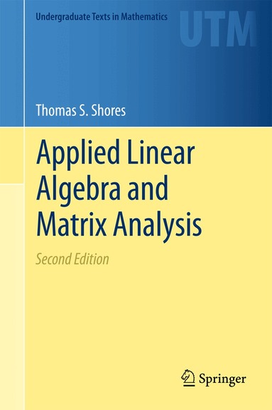 Thomas S. Shores - Applied Linear Algebra and Matrix Analysis, Inbunden