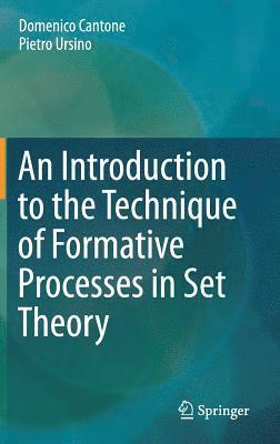 Introduction to the Technique of Formative Processes in Set Theory