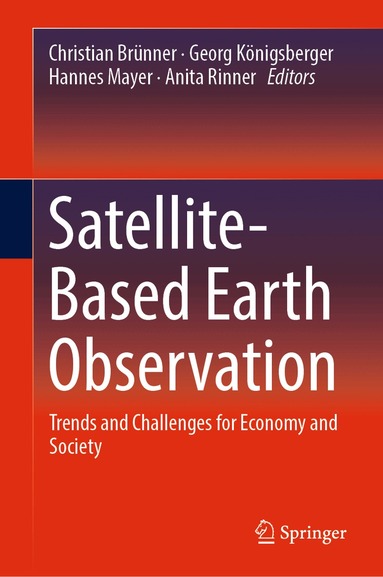Christian Brünner, Georg Königsberger, Hannes Mayer, Anita Rinner - Satellite-Based Earth Observation, Inbunden