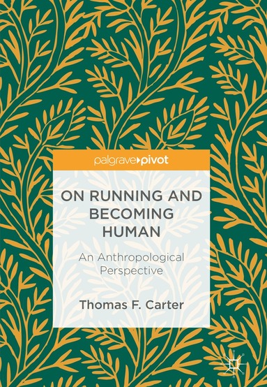 Thomas F. Carter - On Running and Becoming Human, Inbunden