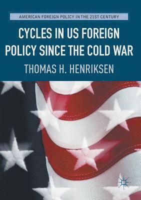 Cycles in US Foreign Policy since the Cold War 1