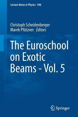 The Euroschool on Exotic Beams - Vol. 5 1